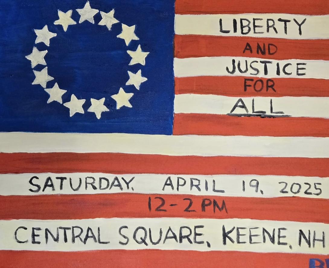 Betsy Ross flag with text that says Liberty and Justice for All - Saturda,y April 19 2025 - 12 to 2 pm - Central Square, Keene NH